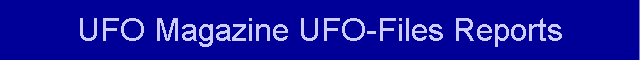 UFO Magazine UFO-Files Reports